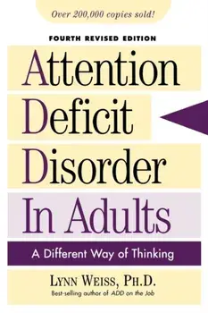 Attention Deficit Disorder in Adults: A Different Way of Thinking, Paperback/Lynn Weiss