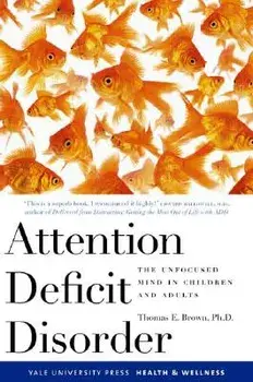 Attention Deficit Disorder: The Unfocused Mind in Children and Adults, Paperback/Thomas Brown