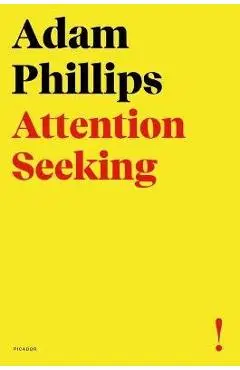 Attention Seeking - Adam Phillips
