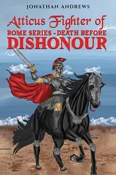 Atticus Fighter of Rome Series – Death Before Dishonour, Paperback/Jonathan Andrews