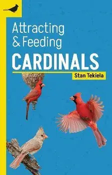 Attracting & Feeding Cardinals, Paperback/Stan Tekiela