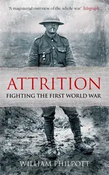 Attrition. Fighting the First World War, Paperback/William Philpott