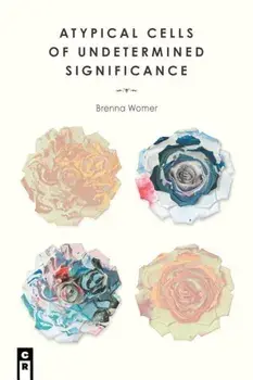 Atypical Cells of Undetermined Significance, Paperback/Brenna Womer