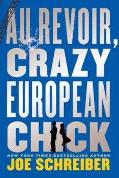 Au Revoir, Crazy European Chick, Paperback/Joe Schreiber