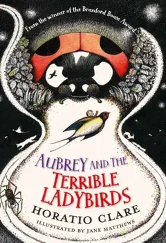 Aubrey and the Terrible Ladybirds, Paperback/Horatio Clare