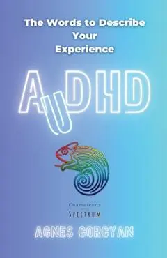 AuDHD: The Words To Describe Your Experience - Agnes Gorgyan