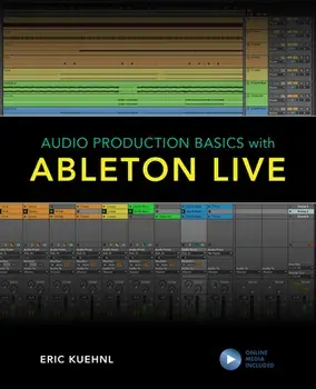 Audio Production Basics with Ableton Live, Paperback/Eric Kuehnl