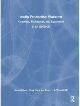 Audio Production Worktext. Concepts, Techniques, and Equipment, 11 ed, Paperback/Lowery A. Woodall III