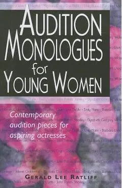 Audition Monologues for Young Women: Contemporary Audition Pieces for Aspiring Actresses - Gerald Lee Ratliff