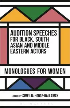 Audition Speeches for Black, South Asian and Middle Eastern Actors: Monologues for Women, Paperback/Simeilia Hodge-Dallaway