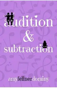 Audition & Subtraction - Amy Fellner Dominy