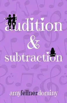 Audition & Subtraction, Paperback/Amy Fellner Dominy