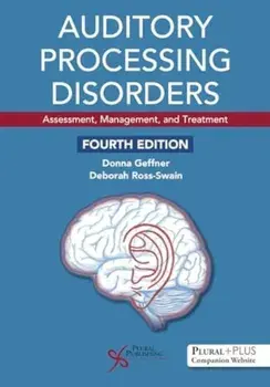 Auditory Processing Disorders. Assessment, Management, and Treatment, 4 ed, Paperback/***