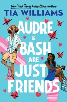 Audre & Bash Are Just Friends. a sweet, funny, electrifying story of first love and summer romance, Paperback/Tia Williams