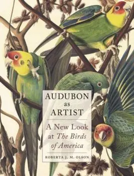 Audubon as Artist. A New Look at the Birds of America, Hardback/Roberta J M Olson