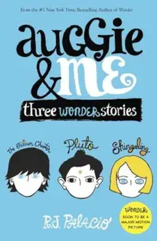 Auggie & Me: Three Wonder Stories, Hardcover/R. J. Palacio