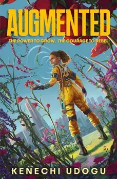 Augmented. A thrilling YA sci-fi packed with romance and rebellion for fans of Uglies and Iron Widow, Main, Paperback/Kenechi Udogu