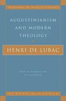 Augustinianism and Modern Theology, Paperback/Henri de Lubac