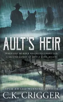 Ault's Heir: A Traditional Western Novel, Paperback/C. K. Crigger