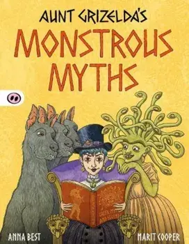 Aunt Grizelda's Monstrous Myths, Paperback/A.L. Best