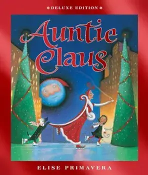Auntie Claus Deluxe Edition, Hardcover/Elise Primavera