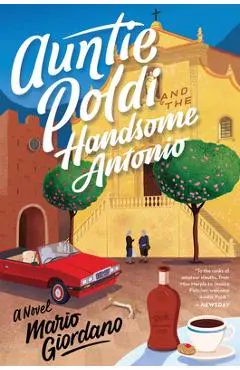 Auntie Poldi and the Handsome Antonio - Mario Giordano
