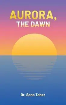Aurora, the Dawn, Paperback/Dr. Sana Taher