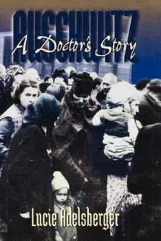 Auschwitz: A Doctor's Story, Paperback/Lucie Adelsberger