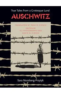 Auschwitz: True Tales from a Grotesque Land - Sara Nomberg-przytyk