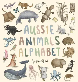 Aussie Animals Alphabet, Hardcover/Jess Elford