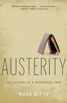 Austerity: The History of a Dangerous Idea, Paperback/Mark Blyth
