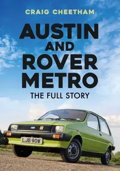 Austin and Rover Metro. The Full Story, Paperback/Craig Cheetham