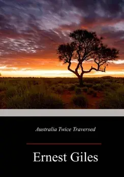 Australia Twice Traversed, Paperback/Ernest Giles