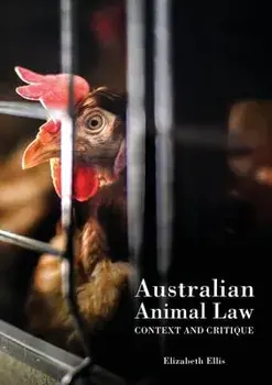 Australian Animal Law: Context and Critique, Paperback/Elizabeth Ellis