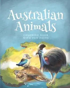 Australian animals coloring books with fun facts: activity book for children 4-12 years old who love animals and nature, Paperback/Cargol Kids
