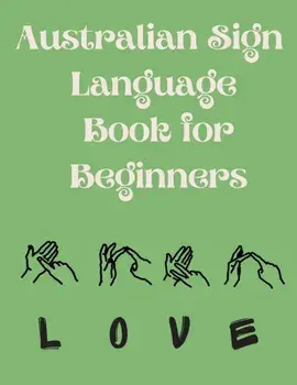 Australian Sign Language Book for Beginners.Educational Book, Suitable for Children, Teens and Adults. Contains the AUSLAN Alphabet and Numbers/Cristie Publishing