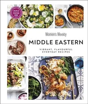 Australian Women's Weekly Middle Eastern. Vibrant, Flavourful Everyday Recipes, Hardback/DK