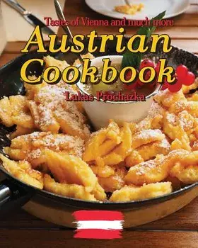 Austrian Cookbook: Tastes of Vienna and Much More, Paperback/Lukas Prochazka