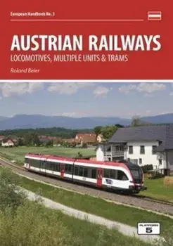 Austrian Railways. Locomotives, Multiple Units and Trams, Paperback/Roland Beier