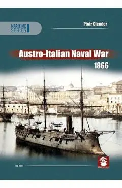 Austro-Italian Naval War 1866 - Piotr Olender
