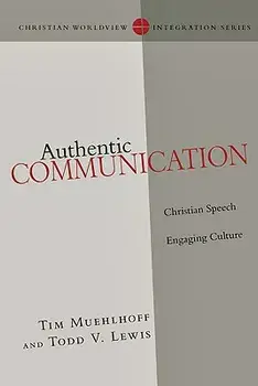 Authentic Communication: Christian Speech Engaging Culture, Paperback/Tim Muehlhoff