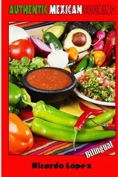 Authentic Mexican Cooking, Paperback/Ricardo Lopez