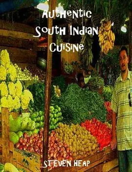 Authentic South Indian Cuisine, Paperback/Steven Heap