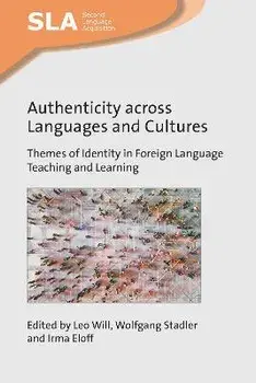 Authenticity across Languages and Cultures. Themes of Identity in Foreign Language Teaching and Learning, Paperback/***