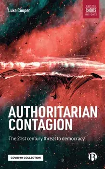 Authoritarian Contagion: The Global Threat to Democracy, Paperback/Luke Cooper