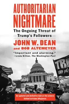Authoritarian Nightmare: The Ongoing Threat of Trump's Followers, Paperback/John Dean