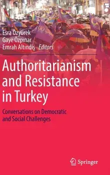 Authoritarianism and Resistance in Turkey. Conversations on Democratic and Social Challenges, 1st ed. 2019, Hardback/***