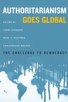 Authoritarianism Goes Global: The Challenge to Democracy, Paperback/Larry Diamond