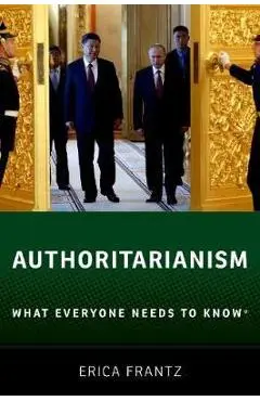 Authoritarianism: What Everyone Needs to Know(r) - Erica Frantz