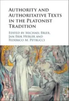 Authority and Authoritative Texts in the Platonist Tradition, Paperback/***